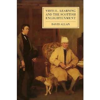 Virtue, Learning and the Scottish Enlightenment