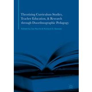 Theorizing Curriculum Studies, Teacher Education, and Research through Duoethnographic Pedagogy