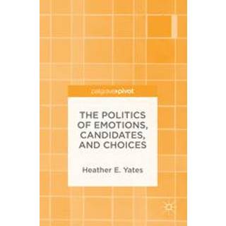 The Politics of Emotions, Candidates, and Choices