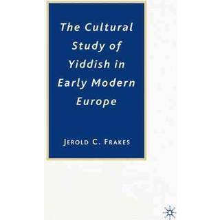 The Cultural Study of Yiddish in Early Modern Europe