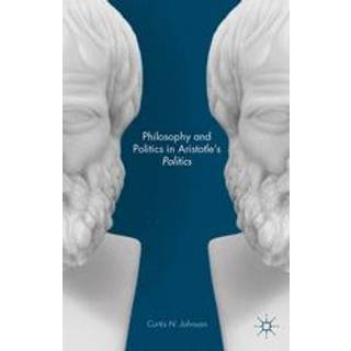 Philosophy and Politics in Aristotle’s Politics