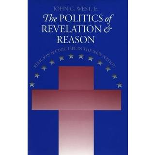 The Politics of Revelation and Reason