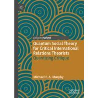 Quantum Social Theory for Critical International Relations Theorists