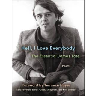 Hell, I Love Everybody: The Essential James Tate