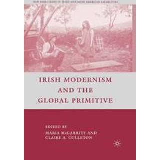 Irish Modernism and the Global Primitive