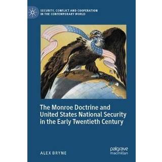 The Monroe Doctrine and United States National Security in the Early Twentieth Century