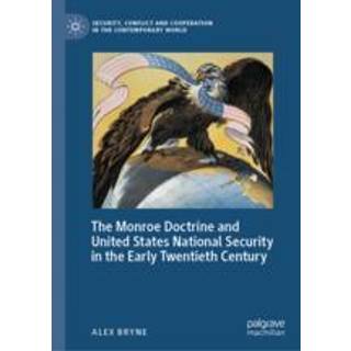 The Monroe Doctrine and United States National Security in the Early Twentieth Century
