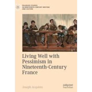 Living Well with Pessimism in Nineteenth-Century France
