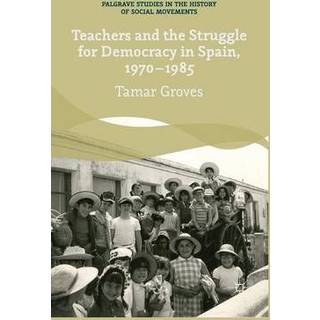 Teachers and the Struggle for Democracy in Spain, 1970-1985