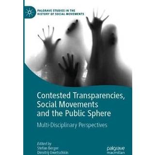 Contested Transparencies, Social Movements and the Public Sphere