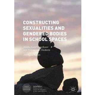 Constructing Sexualities and Gendered Bodies in School Spaces