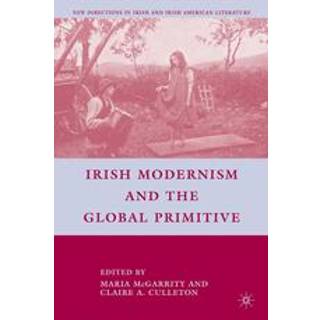 Irish Modernism and the Global Primitive