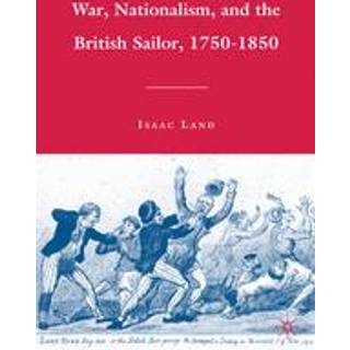 War, Nationalism, and the British Sailor, 1750-1850