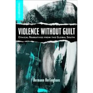 Violence without Guilt