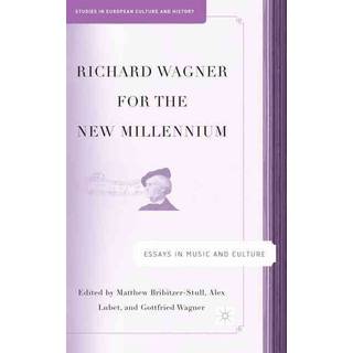 Richard Wagner for the New Millennium