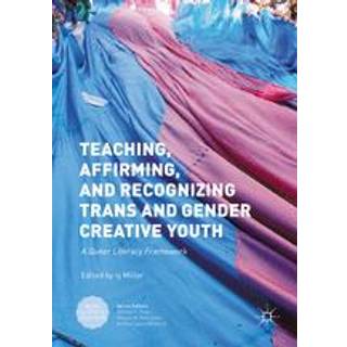 Teaching, Affirming, and Recognizing Trans and Gender Creative Youth