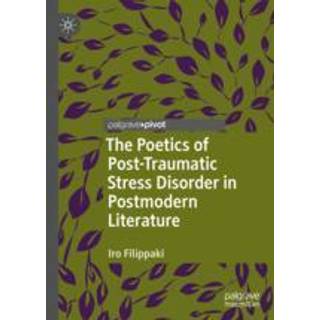 The Poetics of Post-Traumatic Stress Disorder in Postmodern Literature
