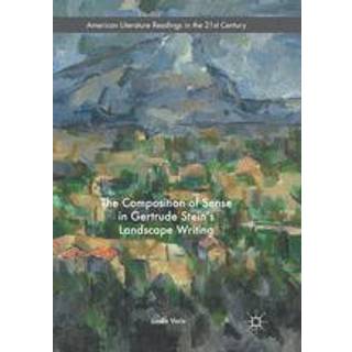 The Composition of Sense in Gertrude Stein's Landscape Writing