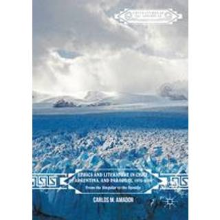 Ethics and Literature in Chile, Argentina, and Paraguay, 1970-2000