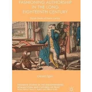 Fashioning Authorship in the Long Eighteenth Century