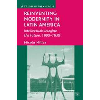 Reinventing Modernity in Latin America