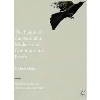 The Figure of the Animal in Modern and Contemporary Poetry