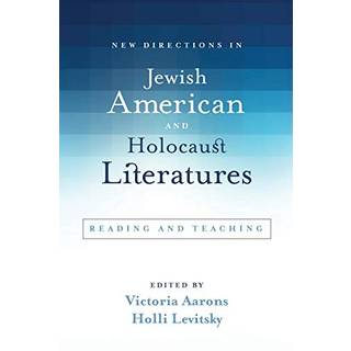New Directions in Jewish American and Holocaust Literatures