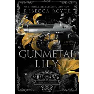 Royce Rebecca Royce - Gunmetal Lily: A Dark Mafia Romance