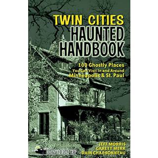 Twin Cities Haunted Handbook