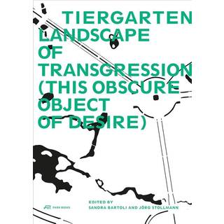 Tiergarten, Landscape of Transgression - This Obscure Object of Desire
