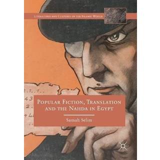 Popular Fiction, Translation and the Nahda in Egypt