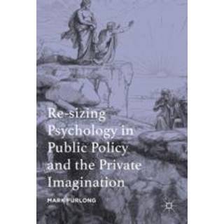 Re-sizing Psychology in Public Policy and the Private Imagination