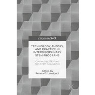 Technology, Theory, and Practice in Interdisciplinary STEM Programs