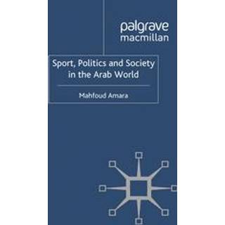 Sport, Politics and Society in the Arab World