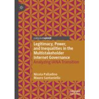 Legitimacy, Power, and Inequalities in the Multistakeholder Internet Governance