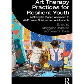 Art Therapy Practices for Resilient Youth