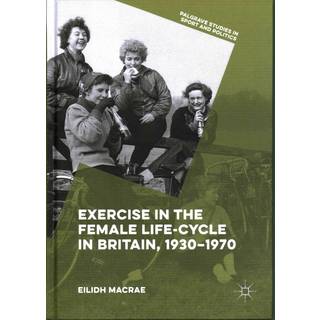 Exercise in the Female Life-Cycle in Britain, 1930-1970