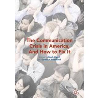 The Communication Crisis in America, And How to Fix It