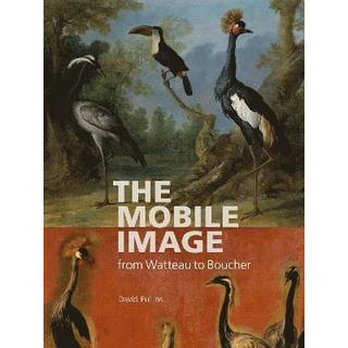 The Mobile Image from Watteau to Boucher