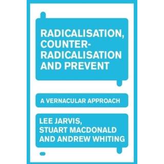 Radicalisation, Counter-Radicalisation, and Prevent