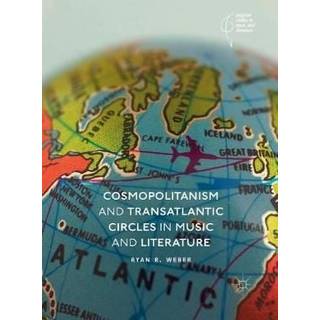 Cosmopolitanism and Transatlantic Circles in Music and Literature