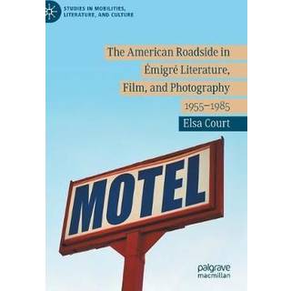 The American Roadside in Emigre Literature, Film, and Photography