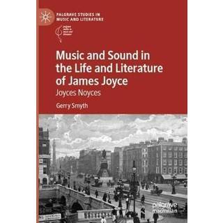 Music and Sound in the Life and Literature of James Joyce