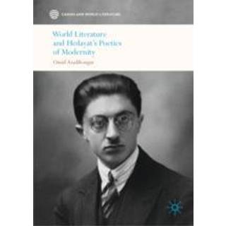 World Literature and Hedayat’s Poetics of Modernity