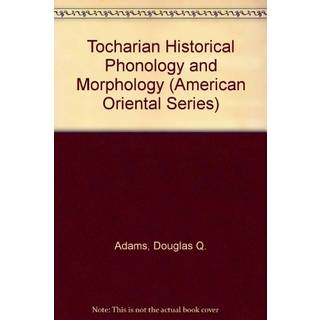 Tocharian Historical Phonology and Morphology