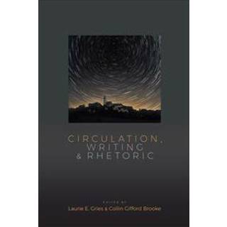 Circulation, Writing, and Rhetoric