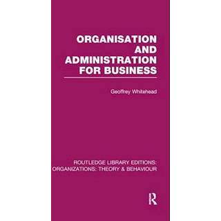 Organisation and Administration for Business (RLE: Organizations)