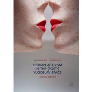Lesbian Activism in the (Post-)Yugoslav Space