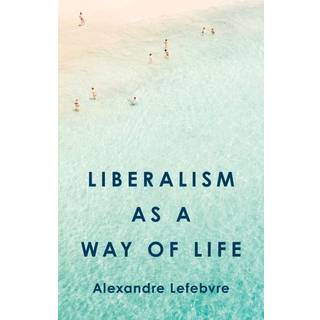 Liberalism as a Way of Life