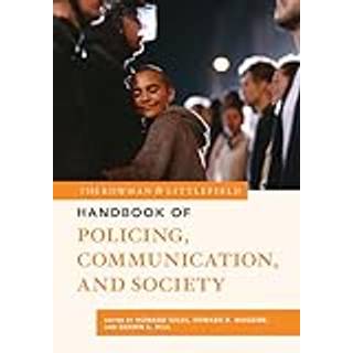 The Rowman & Littlefield Handbook of Policing, Communication, and Society